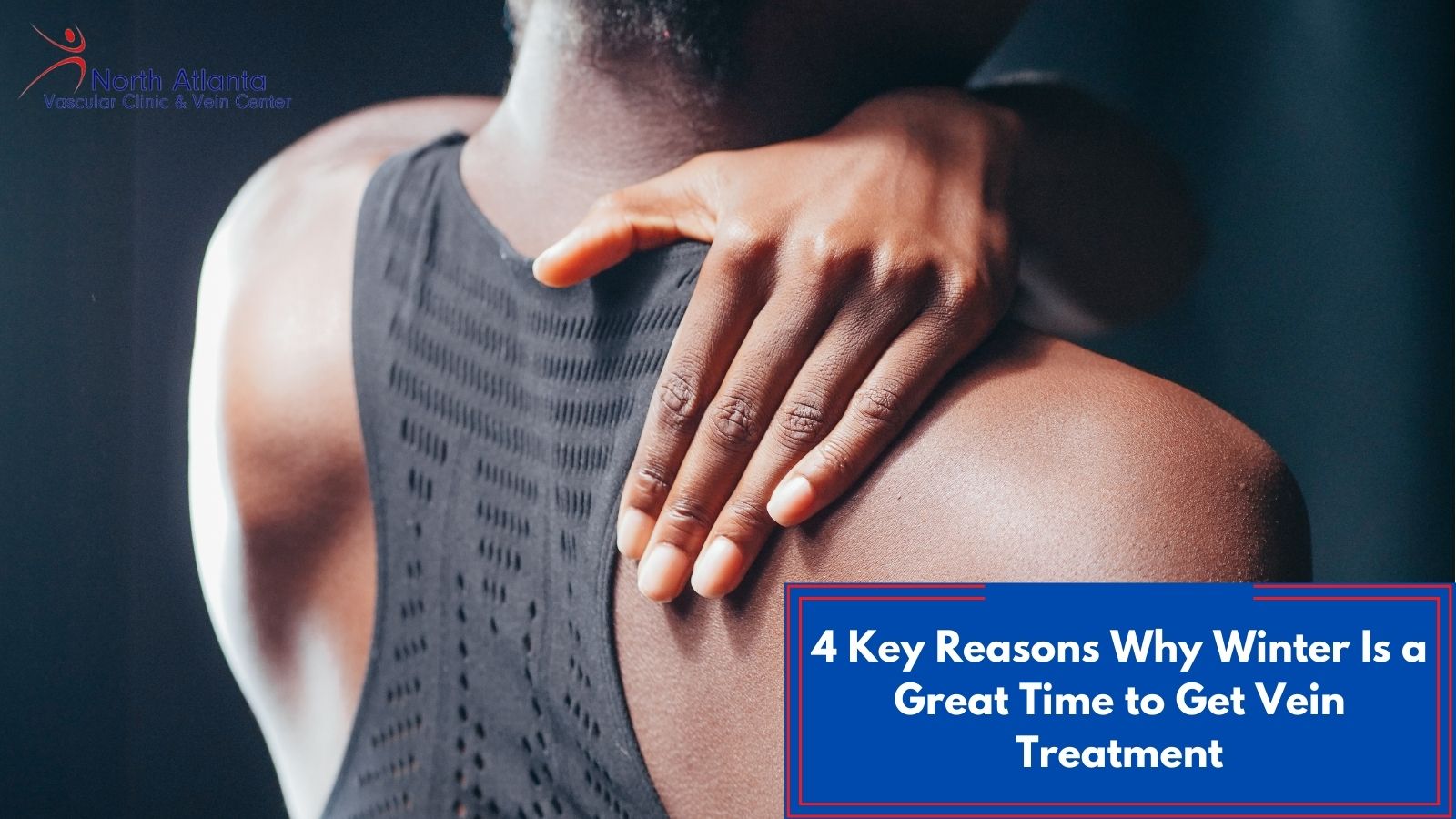 4 Key Reasons Why Winter Is a Great Time to Get Vein Treatment