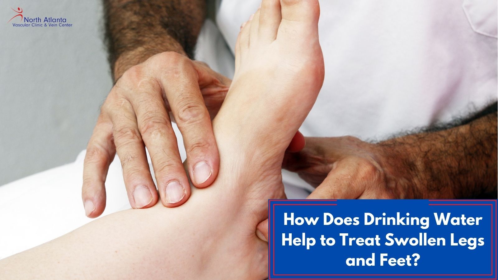 Swollen Feet and Ankles: 7 Causes and Treatments