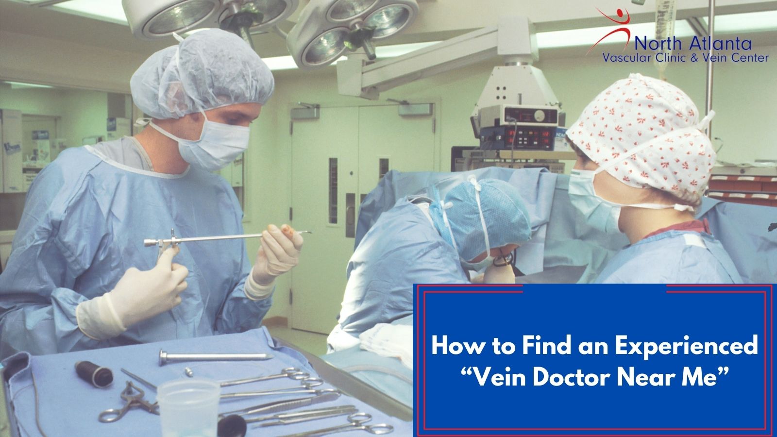 How to Find an Experienced “Vein Doctor Near Me”
