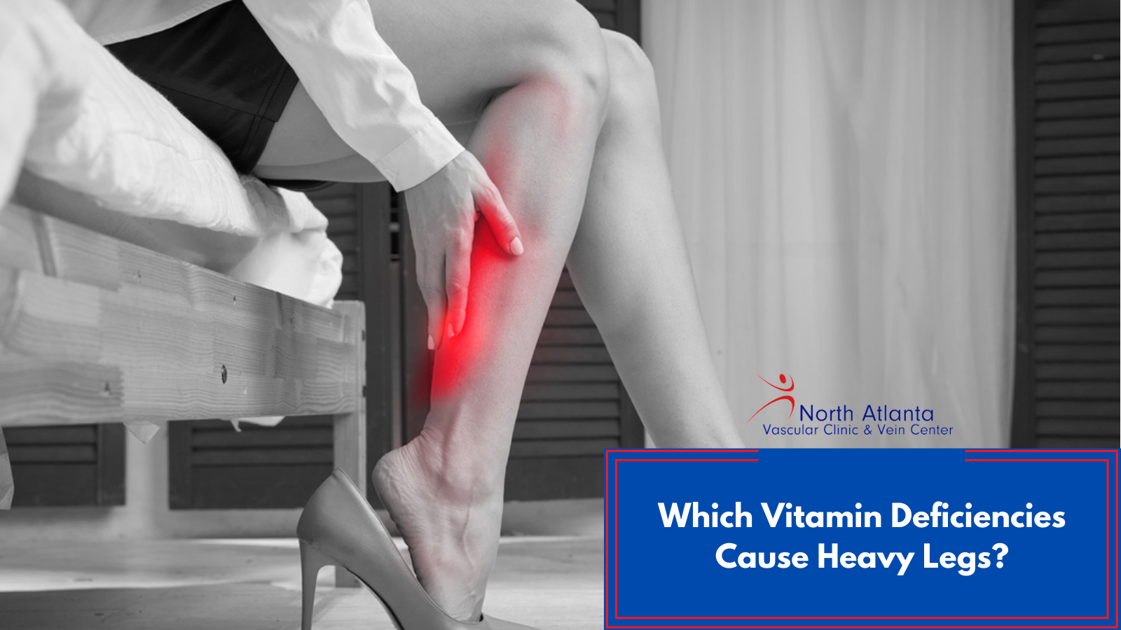 Which Vitamin Deficiencies Cause Heavy Legs?