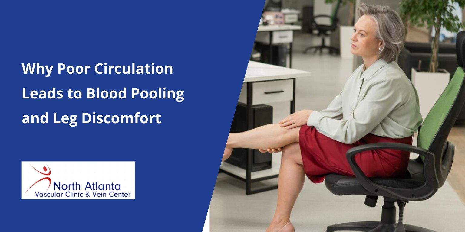 Why Poor Circulation Leads to Blood Pooling and Leg Discomfort